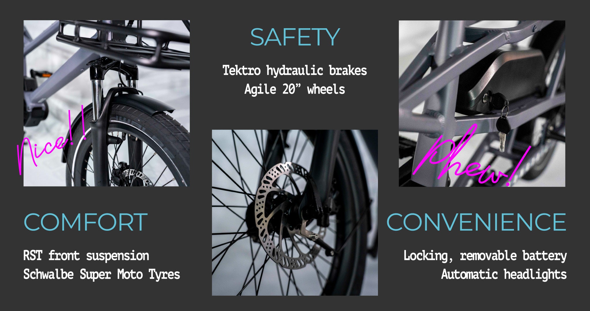 Tektro hydraulic brakes. RST front suspension. Schwalbe super moto tyres. Locking, removable battery. Automatic headlights.